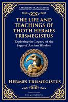 The Life and Teachings of Thoth Hermes Trismegistus
