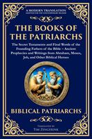   The Books of the Patriarchs - The Secret Testaments and Final Words of the Founding Fathers of the Bible