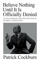  Believe Nothing until It Is Officially Denied