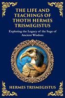 The Life and Teachings of Thoth Hermes Trismegistus