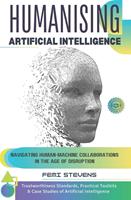   Humanising Artificial Intelligence: Navigating Human-Machine Collaborations in the Age of Disruption
