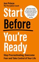   Start Before You’re Ready