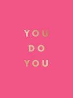   You Do You