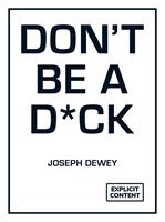   Don't Be a D*ck