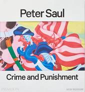 Peter Saul. Crime and punishment. Ediz. a colori