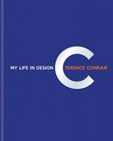   Terence Conran: My Life in Design
