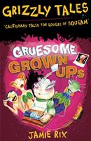   Gruesome Grown-ups