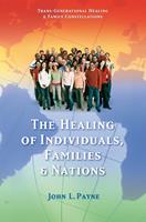   The Healing of Individuals, Families & Nations