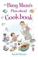   The Busy Mum's Plan-ahead Cookbook