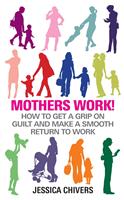   Mothers Work!
