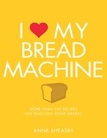   I Love My Bread Machine