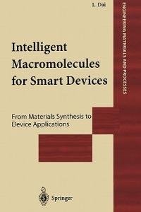 Intelligent Macromolecules for Smart Devices - Liming Dai - Libro Springer London Ltd, Engineering Materials and Processes | Libraccio.it