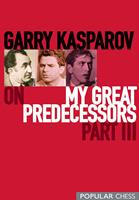   Garry Kasparov on My Great Predecessors, Part 3