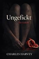   Ungefickt: Ein Gedicht