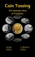 Coin Tossing: The Hydrogen Atom of Probability