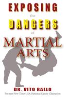   Exposing the Dangers of Martial Arts: Mortal Enemies
