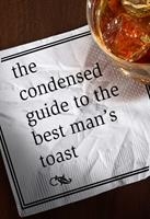   The Condensed Guide to the Best Man's Toast