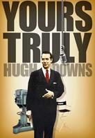   Yours Truly, Hugh Downs