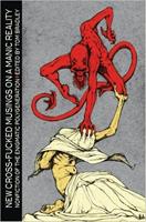   New Cross-Fucked Musings on a Manic Reality
