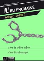   Ubu enchainé