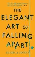   The Elegant Art of Falling Apart