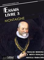   Essais - Livre III (Français moderne et moyen Français comparés)