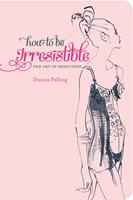   How to be Irresistible