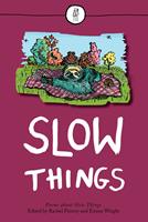   Slow Things