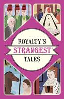   Royalty's Strangest Tales