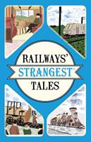   Railways'Strangest Tales