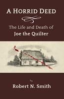 A Horrid Deed: The Life and Death of Joe the Quilter