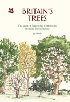   Britain's Trees: A Treasury of Traditions, Superstitions, Remedies and Literature