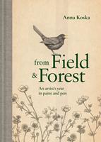   From Field & Forest: An artist's year in paint and pen