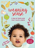 Weaning Sense: A baby-led feeding guide from 4 months onwards