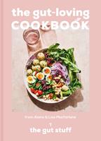  The Gut-loving Cookbook: Over 65 deliciously simple, gut-friendly recipes from The Gut Stuff