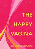   The Happy Vagina: An entertaining, empowering guide to gynaecological and sexual wellbeing