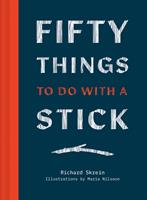   Fifty Things to Do with a Stick