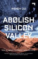   Abolish Silicon Valley
