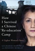   How I Survived A Chinese 'Re-education'Camp - A Uyghur Woman’s Story