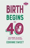   Birth Begins at 40