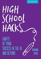   High School Hacks: A Student's Guide to Success in the IB and Beyond