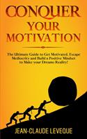   Conquer Your Motivation