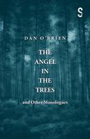   The Angel in the Trees and Other Monologues