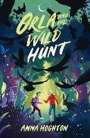   Orla and the Wild Hunt: a tale brimming with peril, warmth and hope; perfect for middle-grade readers!