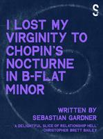   'I Lost My Virginity to Chopin's Nocturne in B-Flat Minor'