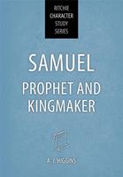 Samuel: Prophet and Kingmaker