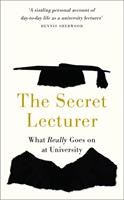   The Secret Lecturer - What Really Goes on at University