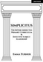 Simplicitus: The Interconnected Primary Curriculum & Effective Subject Leadership