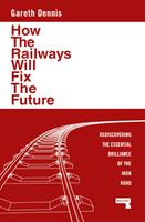   How the Railways Will Fix the Future