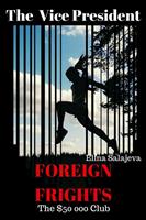   The Vice President Foreign Frights The $50000 Club